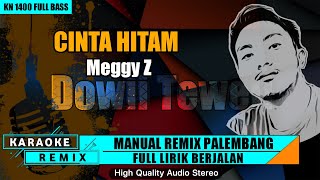 CINTA HITAM  KARAOKE REMIX PALEMBANG [upl. by Giulia]