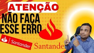 SANTANDER NÃO COMETA ESTE ERRO santander [upl. by Guthrie]