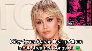 Miley CyrusPlastic Hearts Album Most Streamed Songs On Spotify [upl. by Russi]