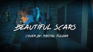 BEAUTIFUL SCARS  Maximillian Female Cover by Kristel Fulgar [upl. by Tamera968]