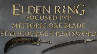 Elden Ring Focused PvP  Meteoric Ore Blade amp Starscourge Greatsword [upl. by Nahttam392]