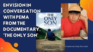 ENVISION In Conversation with Pema  The Only Son  Documentary Film [upl. by Rebak]