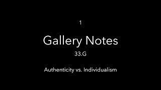 GALLERY NOTES 1  Authenticity vs Individualism [upl. by Suirauqram]