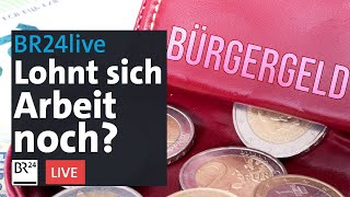 Debatte ums Bürgergeld Lohnt sich Arbeit eigentlich noch  Münchner Runde  BR24live [upl. by Cairns524]