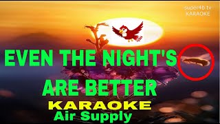 EVEN THE NIGHTS ARE BETTER By Air Supply Karaoke Version 5D Surround Sounds [upl. by Graehme]