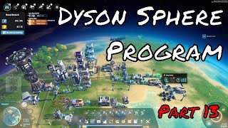 Dyson Sphere Program  PC  Part 13  Full Playthrough No Commentary [upl. by Leunamne]