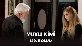 Yuxu kimi  129 Bölüm [upl. by Zenas]