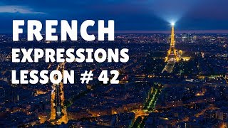 French Expressions with Pronunciation Guide Lesson 42 [upl. by Ateiram]