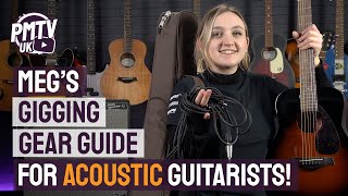 Megs Gig Gear Guide For Acoustic Guitarists  Everything You Possibly Need To Start Gigging [upl. by Ardnahsal]