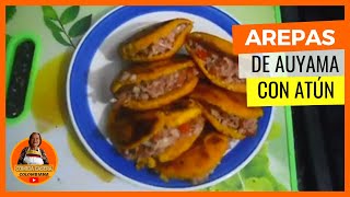 🤗 Cómo Hacer AREPAS Rellenas Con AUYAMA Y ATÚN l Receta Casera [upl. by Iznik957]