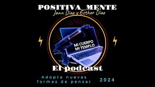 POSITIVAMENTEEl Podcast202443 tema MI CUERPO MI TEMPLO Invitado Mg Hilder Molina COLOMBIA [upl. by Darrill]