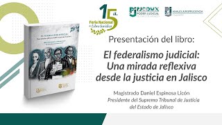 Presentación del libro El federalismo judicial Una mirada reflexiva desde la justicia en Jalisco [upl. by Dyna]