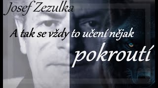 J Zezulka  quotA TAK SE VŽDY TO UČENÍ NĚJAK POKROUTÍquot [upl. by Eldreda]