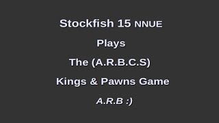 Stockfish 15 NNUE Plays The ARBCS  Kings amp Pawns Game  ARB [upl. by Prowel675]