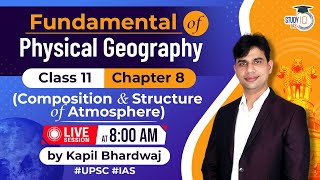 Fundamental of Physical Geography  Composition amp Structure of Atmosphere  CL11  CH 8 LIVE SESSION [upl. by Wiskind]