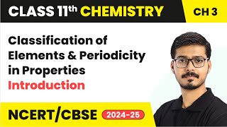 Classification of Elements amp Periodicity in Properties  Introduction  Class 11 Chemistry Chapter 3 [upl. by Zetnwahs]