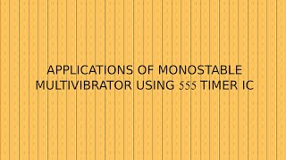 APPLICATIONS OF MONOSTABLE MULTIVIBRATOR USING 555 TIMER IC  APPLICATIONS OF 555 TIMER IC [upl. by Lysander401]