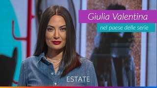 GIULIA VALENTINA NEL PAESE DELLE SERIE  Estate [upl. by Kauffman]