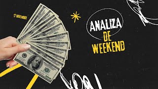 Analiza de weekend 17 noiembrie [upl. by Arehsat]