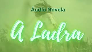 Rádio Novela Espírita  A Ladra [upl. by Nebeur]