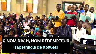 Ô NOM DIVIN NOM RÉDEMPTEUR  Tabernacle de Kolwezi [upl. by Selwyn657]