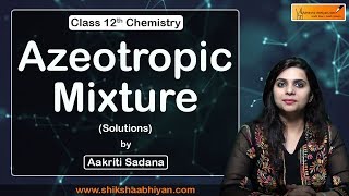 Azeotropic Mixture  Solutions  CBSE Class 12 Chemistry [upl. by Annairoc396]