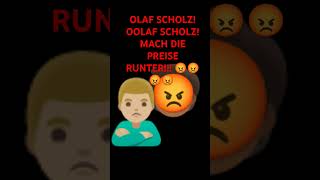 OLAF SCHOLZ MACH DIE PREISE RUNTER 😡😡😡😡 Lied [upl. by Mehala65]