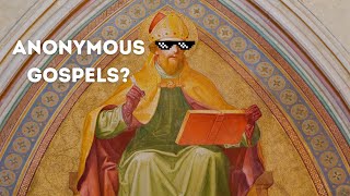 Are the Gospels Anonymous Short Answer [upl. by Anoirtac]