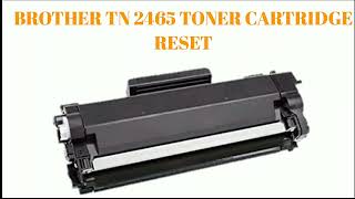 Brother tn 2465 toner reset brother tn 2465 cartridge tn 2456 toner reset [upl. by Swec]