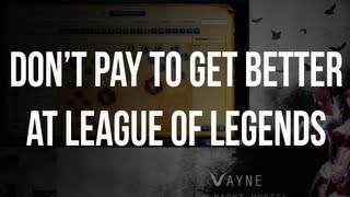 Dont Pay to get Better at League of Legends [upl. by Albers]