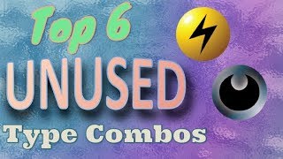 Top 6 Unused Type Combinations in Pokémon [upl. by Elatnahs]