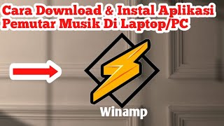 Cara Download Dan Instal Aplikasi Pemutar Musik Winamp Di LaptopPc [upl. by Aemat]