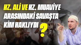 Hz Ali ve Hz Muaviye arasındaki savaşta kim haklıydı  Kerem Önder [upl. by Lilyan]