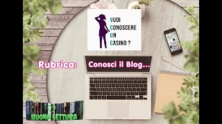 Conosci il Blog… Vuoi conoscere un casino [upl. by Oidiple995]