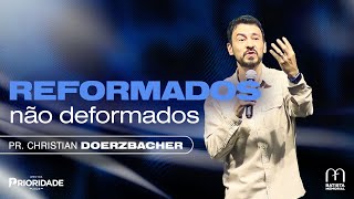 Reformados Não Deformados  Pr Christian Doerzbacher [upl. by Einitsed]