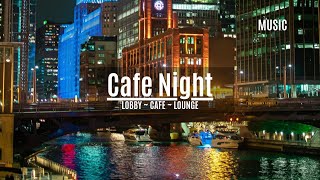 Chill Night Ambiance Music  Hotel Lobby  Cafe  Lounge [upl. by Ewold398]