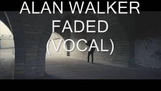 Alan WalkerFadedONLY VOCAL [upl. by Edina]