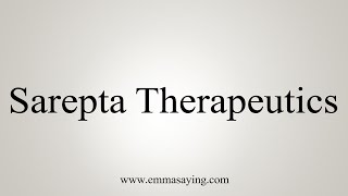 How to Pronounce Sarepta Therapeutics [upl. by Anyal]