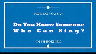 One Minute Hokkien Ep 75 Do You Know Someone Who Can Sing [upl. by Landing]