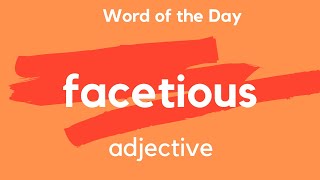 Word of the DAY  FACETIOUS What does FACETIOUS mean [upl. by Namruht]