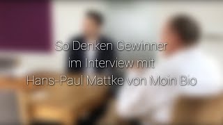 So denken Gewinner – 71 Interview mit HansPaul Mattke von Moin Bio Teil 1 [upl. by Derrej]