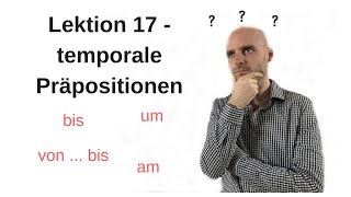 Deutschkurs A11 Lektion 17 Temporale Präpositionen [upl. by Nuawad]