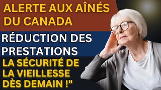 Alerte aux aînés du Canada Réduction des prestations de la Sécurité de la vieillesse dès demain [upl. by Etteniuqna]