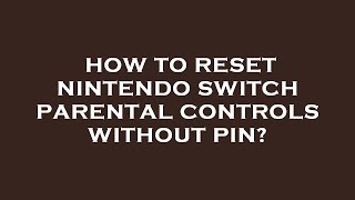 How to reset nintendo switch parental controls without pin [upl. by Idnyl]