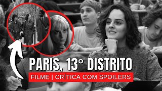 PARIS 13° DISTRITO  Filme sobre três história de amor conectadas  Crítica com spoilers [upl. by Ithaman]