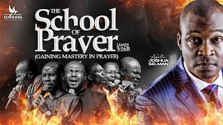 THE SCHOOL OF PRAYER GAINING MASTERY IN PRAYER WITH APOSTLE JOSHUA SELMAN 11082024 [upl. by Kubetz]