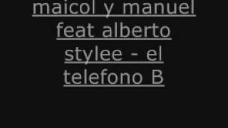 maicol y manuel feat alberto stylee el telefono original full [upl. by Tlok325]