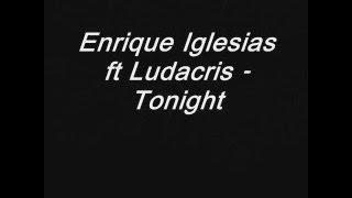 Enrique Iglesias ft Ludacris  Tonight Lyrics Dirty [upl. by Adorne]