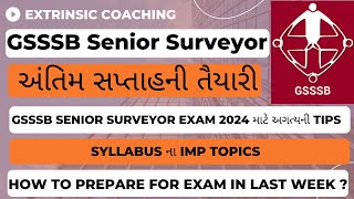 Ultimate Guide Last Week Prep Tips for GSSSB Senior Surveyor Exam 2024 [upl. by Krasnoff]