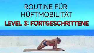 MOBILITÄTSROUTINE FÜR BEWEGLICHE UND STARKE HÜFTEN  LEVEL 3 FORTGESCHRITTENE [upl. by Lleddaw296]